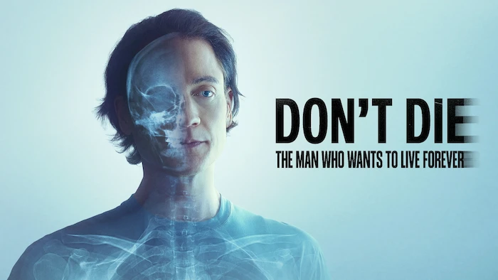 Don't Die: The Man Who Wants to Live Forever
