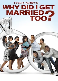Tyler Perry's Why Did I Get Married Too?
