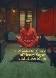 The Wonderful Story of Henry Sugar and Three More
